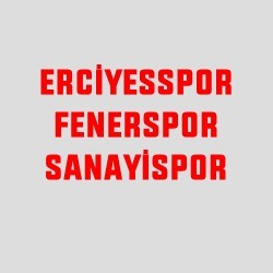 Erciyesspor-Fenerspor-Sanayispor