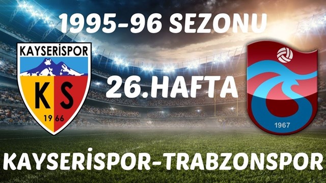1995-1996 Süper Lig Kayserispor 0-2 Trabzonspor Maçının Görüntüleri