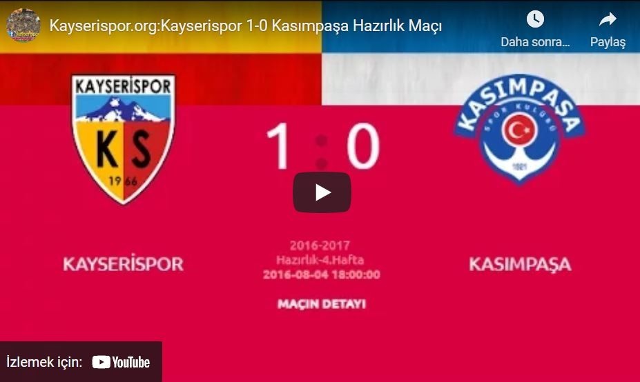 2016-2017 Hazırlık Maçı: Kayserispor 1-0 Kasımpaşa Maçını Özeti