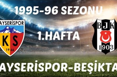 Kayserispor Tarihinde 2.Defa Beşiktaş ile İlk Hafta Karşılaşacak.